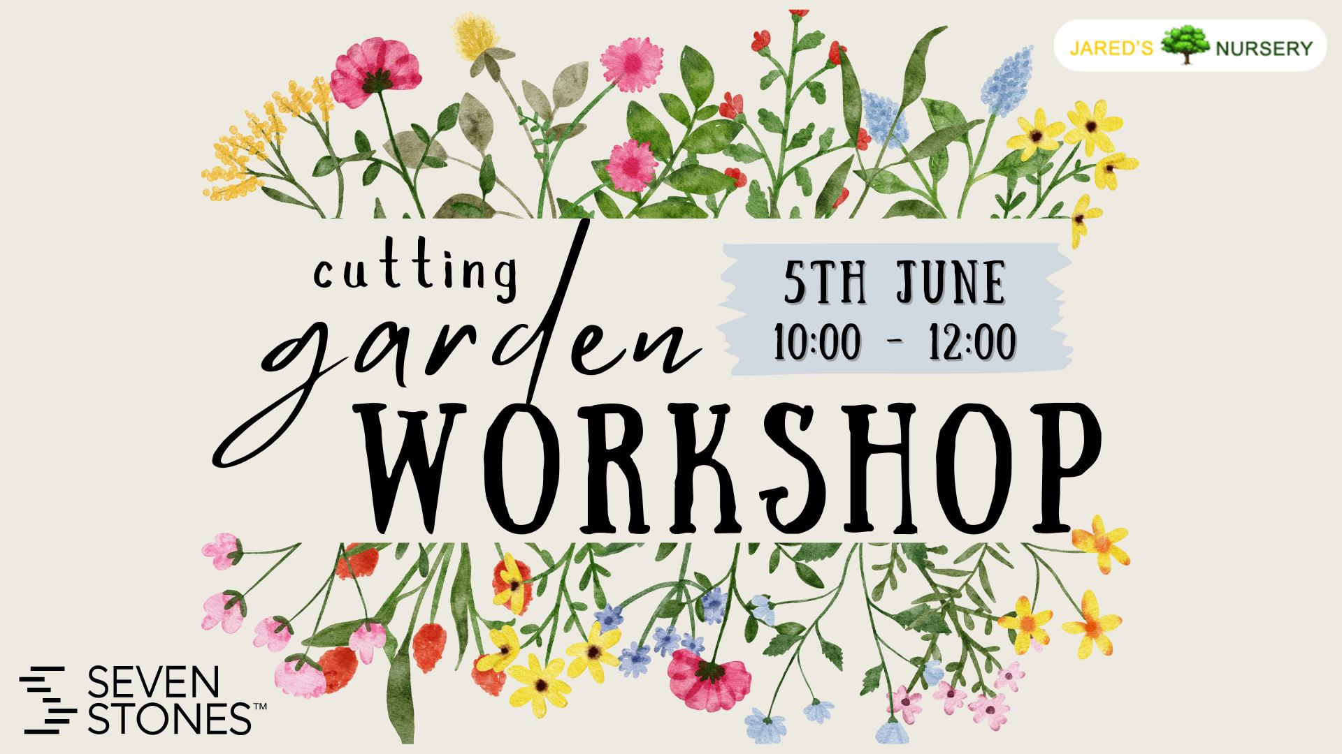 Cutting Garden Workshop at Seven Stones June 5th 2024