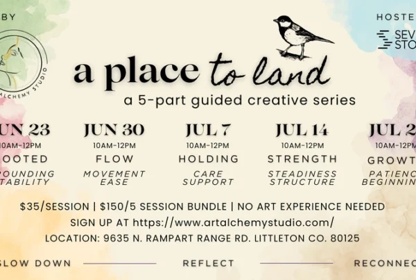A Place To Land creative workshop series at Seven Stones in collaboration with Art Alchemy Studio